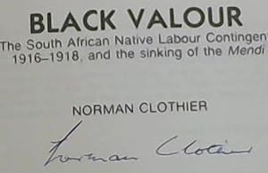 Black Valour: The South African Native Labour Contingent, 1916-1918 and the sinking of the "Mendi"