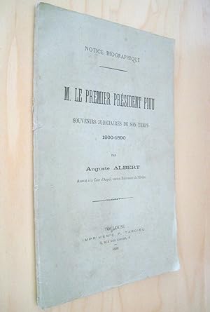 Notice biographique M. Le Premier Président Piou Souvenirs judiciaires de son temps 1800-1890