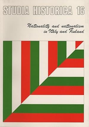 Nationality and nationalism in Italy and Finland from the mid-19th century to 1918 (Studia histor...