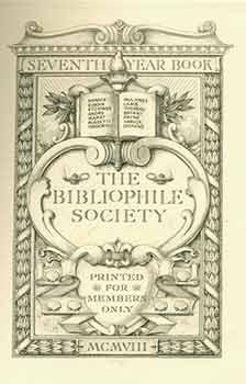 Seventh Year Book. The Bibliophile Society. (One of 500 copies on watermarked rag paper.)