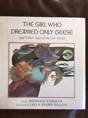 The Girl Who Dreamed Only Geese: and Other Tales of the Far North