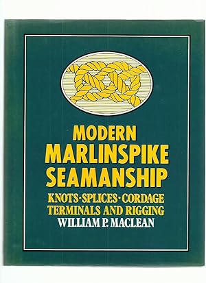 Modern Marlinspike Seamanship; Knots, Splices, Cordage Terminals and Rigging