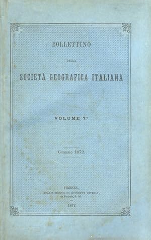 Bollettino della Società Geografica Italiana. Volume settimo. Gennaio 1872.