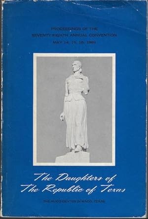 PROCEEDINGS OF THE 78TH ANNUAL CONVENTION OF THE DAUGHTERS OF THE REPUBLIC OF TEXAS MAY 14-16 196...
