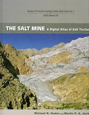 The Salt Mine: A Digital Atlas of Salt Tetonics: Bureau of Economic Geology Udden Book Series No....