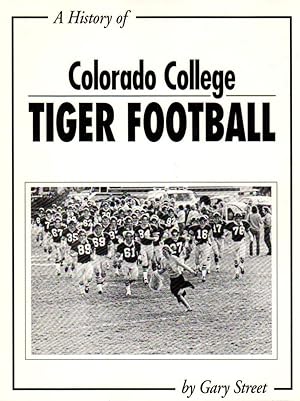 A History of Colorado College Tiger Football [Colorado Springs]