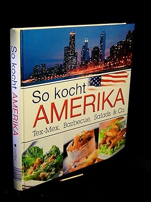 So kocht Amerika - Tex-Mex, Barbecue, Salads & Co. -