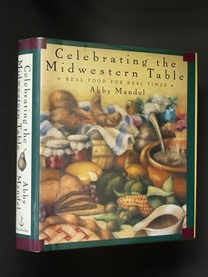 Celebrating the Midwestern Table: Real Food For Real Times
