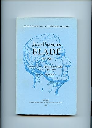 JEAN-FRANCOIS BLADE (1827-1900) Actes du Colloque de LECTOURE (20 et 21 octobre 1984) réunis par ...