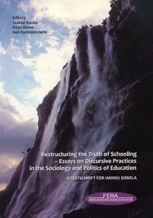 Restructuring the truth of schooling : essays on discursive practices in the sociology and politi...