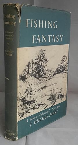Fishing Fantasy. A Salmon Fisherman's Note-Book. (SIGNED).