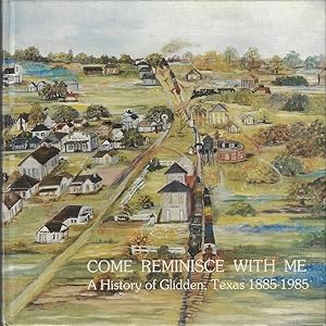Come, Reminisce With Me: A History of Glidden, Texas, 1885-1985