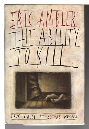 THE ABILITY TO KILL: True Tales of Bloody Murder.