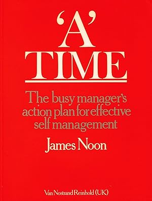 A Time : The Busy Manager's Action Plan For Effective Self Management :