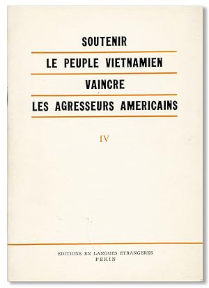 Soutenir le Peuple Vietnamien: Vaincre les Agresseurs Americains [Vol. IV]