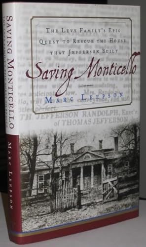 Saving Monticello: The Levy Family's Epic Quest to Rescue the House that Jefferson Built -(SIGNED)-