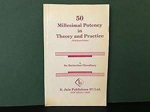 50 Millesimal Potency in Theory and Practice (Its Importance, Speciality, Preparation and Adminis...