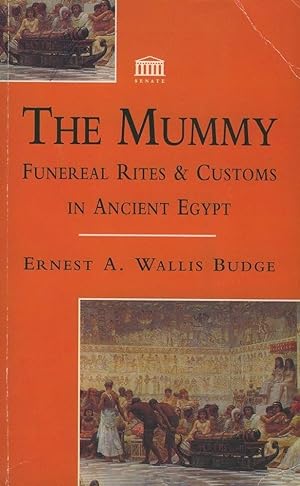 The Mummy: Funereal Rites and Customs In Ancient Egypt (Facsimile of 1893 Original)