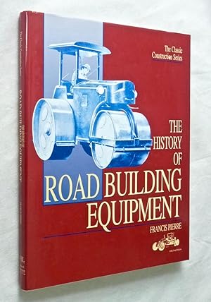 THE HISTORY OF ROAD BUILDING EQUIPMENT - THE CLASSIC CONSTRUCTION SERIES