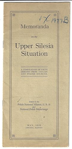 Memoranda on the Upper Silesia situation; a compilation of facts derived from German and Polish s...