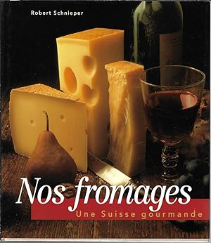 Nos fromages, une Suisse gourmande