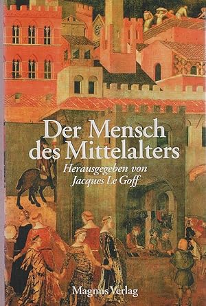 Der Mensch des Mittelalters. hrsg. von Jacques Le Goff. [Übers.: aus dem Franz. Michael Martin. A...