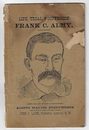 Life, Trial, and Confession of Frank C. Almy