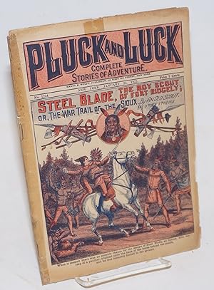 Pluck and Luck, Complete Stories of Adventure. Steel Blade, the Boy Scout of Fort Ridgely; or, Th...