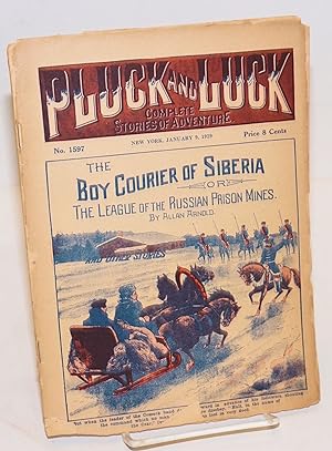 Pluck and Luck, Complete Stories of Adventure. The Boy Courier of Siberia, or The League of the R...