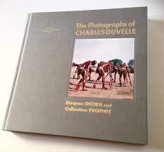 The Photographs of Charles Duvelle: Disques Ocora and Collection Prophet --------- [ Bilingue : F...