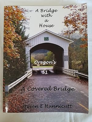 A Bridge with a House. A Covered Bridge - Oregon's 51