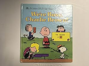 WE'RE BUSY, CHARLIE BROWN