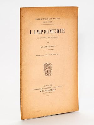 L'imprimerie, ses origines, son influence ( Cercle d'études commerciales de Limoges, conférence f...