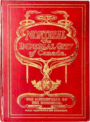 Montreal the Imperial City of Canada - The Board of Trade Illustrated Edition of Montreal - The S...