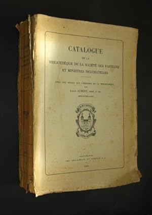 Catalogue de la Bibliothèque de la société des pasteurs et ministeres Neuchatelois, avec une noti...