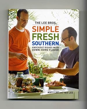 The Lee Bros. Simple Fresh Southern; Knockout Dishes With Down-Home Flavor - 1st Edition/1st Prin...