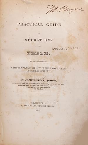 A Practical guide to Operations on the Teeth. To which is prefixed a Historical Sketch of the Ris...
