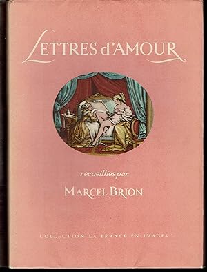 Lettres d'Amour, recueillies par Marcel Brion.