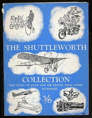 The Shuttleworth Collection The Story of Road and Air Travel, From Horse to Rocket