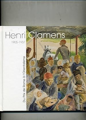 HENRI CLAMENS 1905-1937. DU PRIX DE ROME A L'ORIENTALISME.