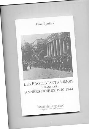 LES PROTESTANTS NIMOIS DURANT LES ANNEES NOIRES 1940-1944.