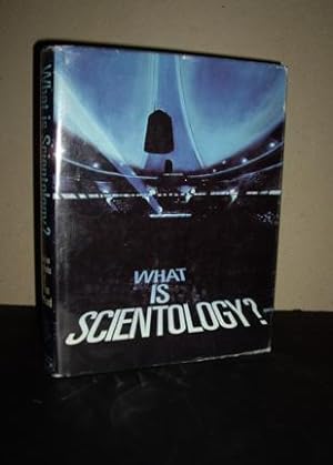 What Is Scientology?: Based on the Works of L. Ron Hubbard