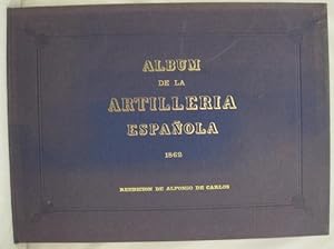 ALBUM DE LA ARTILLERIA ESPANOLA 1862. (REEDICION DE ALFONSO DE CARLOS PENA.)