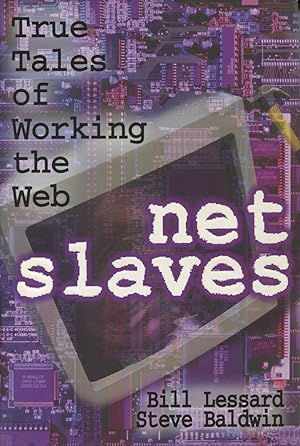 Netslaves: True Tales of Working the Web