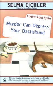 Murder Can Depress Your Dachshund: A Desiree Shapiro Mystery