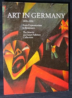 Art in Germany 1909 - 1936 : From Expressionism to Resistance (The Marvin and Janet Fishman Colle...