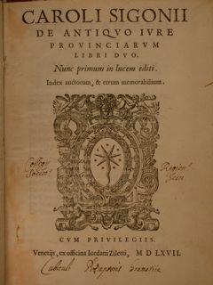 Caroli Sigonii De antiquo Iure provinciarum libri duo. Nunc primum in lucem editi. Index auctorum...