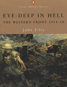 Eye-deep in Hell: The Western Front 1914-1918 (Penguin Classic Military History)