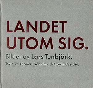 Lars Tunbjörk: Landet Utom Sig: Bilder från Sverige (Country Beside Itself: Pictures from Sweden)
