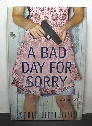 A Bad Day for Sorry: A Crime Novel